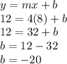 y=mx+b\\12=4(8)+b\\12=32+b\\b=12-32\\b=-20