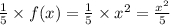 \frac{1}{5} \times f(x) = \frac{1}{5} \times x^2 = \frac{x^2}{5}