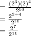 =\frac{(2^3)(2)^4}{2^{10}} \\= \frac{2^{3+4}}{2^{10}}\\= \frac{2^7}{2^{10}}