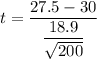 t =\dfrac{27.5 -30 }{\dfrac{18.9}{\sqrt{200}}}