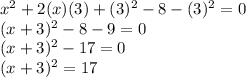x^2+2(x)(3)+(3)^2-8-(3)^2=0\\(x+3)^2-8-9=0\\(x+3)^2-17=0\\(x+3)^2=17