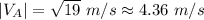 |V_A|=\sqrt{19} \,\,m/s\approx 4.36\,\,m/s