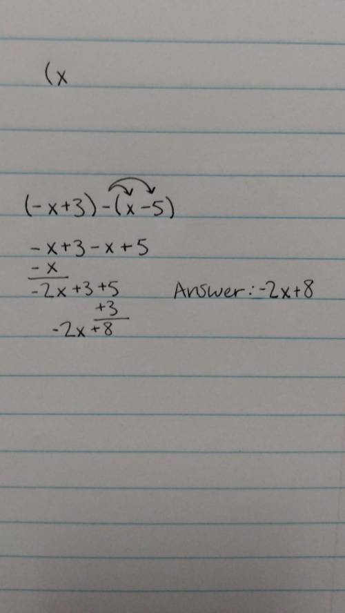 (-x + 3) - (x-5)=write it out
