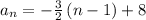 a_n=-\frac{3}{2}\left(n-1\right)+8