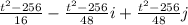 \frac{t^{2}-256}{16}-\frac{t^{2}-256}{48}i+ \frac{t^{2}-256}{48}j