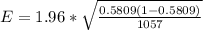 E = 1.96 * \sqrt{\frac{0.5809 (1- 0.5809)}{1057} }