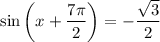 \sin\left(x+\dfrac{7\pi}{2}\right)=-\dfrac{\sqrt{3}}{2}