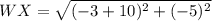 WX=\sqrt{(-3+10)^2+(-5)^2}