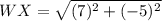 WX=\sqrt{(7)^2+(-5)^2}