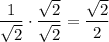 \displaystyle \frac{1}{\sqrt{2}}\cdot\frac{\sqrt{2}}{\sqrt{2}}=\frac{\sqrt{2}}{2}