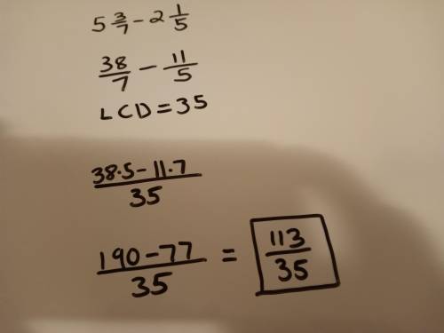 What’s the answer 
5 3/7 - 2 1/5
