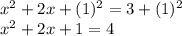 x^2+2x+(1)^2=3+(1)^2\\x^2+2x+1=4\\