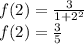 f(2)=\frac{3}{1+2^{2} } \\f(2)=\frac{3}{5}