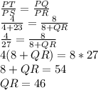 \frac{PT}{PS}=\frac{PQ}{PR}\\\frac{4}{4+23}=\frac{8}{8+QR}\\\frac{4}{27}=\frac{8}{8+QR}\\4(8+QR) = 8*27\\8+QR = 54\\QR = 46\\