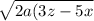 \sqrt{2a(3z-5x}