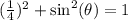 (\frac{1}{4})^2+\sin^2(\theta)=1