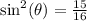 \sin^2(\theta)=\frac{15}{16}