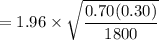 = 1.96  \times \sqrt{\dfrac{ 0.70 ( 0.30)}{1800}}