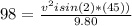 98=\frac{v^2i sin(2)*(45))}{9.80}