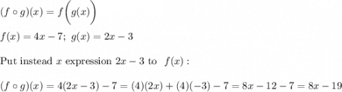 (f\circ g)(x)=f\bigg(g(x)\bigg)\\\\f(x)=4x-7;\ g(x)=2x-3\\\\\text{Put instead}\ x\ \text{expression}\ 2x-3\ \text{to }\ f(x):\\\\(f\circ g)(x)=4(2x-3)-7=(4)(2x)+(4)(-3)-7=8x-12-7=8x-19