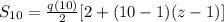 S_{10} = \frac{q(10)}{2}[2 + (10 - 1)(z - 1)]