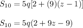 S_{10} = 5q[2 + (9)(z - 1)]\\\\S_{10} = 5q(2 + 9z - 9)\\\\