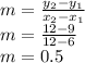 m =\frac{y_{2} -y_{1} }{x_{2} -x_{1} } \\m = \frac{12-9}{12-6}\\m = 0.5