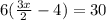 6(\frac{3x}{2}-4)=30