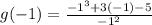 g(-1) = \frac{-1^3 + 3(-1) - 5}{-1^2}