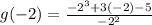 g(-2) = \frac{-2^3 + 3(-2) - 5}{-2^2}