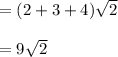 = (2 + 3 + 4) \sqrt{2}\\\\= 9\sqrt{2}