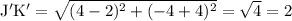 \rm J'K'=\sqrt{(4-2)^2+(-4+4)^2} =\sqrt{4}=2