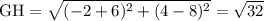\rm GH=\sqrt{(-2+6)^2+(4-8)^2} =\sqrt{32}