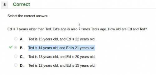 Ed is 7 years older than Ted. Ed’s age is also times Ted’s age. How old are Ed and Ted?

A. 
Ted is