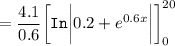 =\dfrac{4.1}{0.6}\bigg [ \mathtt{In} \bigg | 0.2 + e^{0.6 x} \bigg| \bigg]^{20}_0