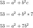 53=a^2+b^2c\\\\53=a^2+b^2*7\\\\53=a^2+7b^2\\\\