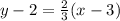 y - 2 = \frac{2}{3}(x-3)