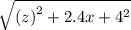 \sqrt{( {z)}^{2}  + 2.4x +  {4}^{2} }
