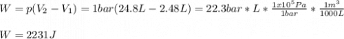 W=p(V_2-V_1)=1bar(24.8L-2.48L)=22.3bar*L*\frac{1x10^5Pa}{1bar} *\frac{1m^3}{1000L} \\\\W=2231J