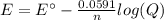 E=E\°-\frac{0.0591}{n} log(Q)