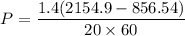 $P=\frac{1.4(2154.9-856.54)}{20 \times 60}$