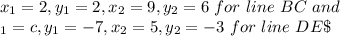 x_1=2, y_1=2, x_2=9, y_2=6 \ for \ line \ BC \ and \\\x_1=c, y_1=-7, x_2=5, y_2=-3 \ for \ line \ DE \
