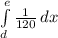 \int\limits^e_d {\frac{1}{120}} \, dx
