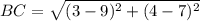 BC = \sqrt{(3-9)^{2}+(4-7)^{2}}