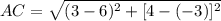 AC = \sqrt{(3-6)^{2}+[4-(-3)]^{2}}
