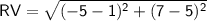 \sf RV=\sqrt {(-5-1)^2+(7-5)^2}