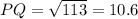 PQ = \sqrt{113} = 10.6