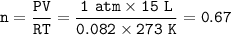 \tt n=\dfrac{PV}{RT}=\dfrac{1~atm\times 15~L}{0.082\times 273~K}=0.67