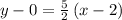y-0=\frac{5}{2}\left(x-2\right)