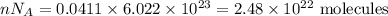 nN_A=0.0411\times 6.022\times 10^{23}=2.48\times 10^{22}\ \text{molecules}